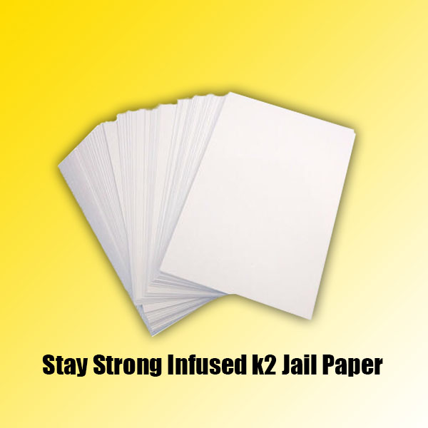 Stay strong Infused k2 jail paper